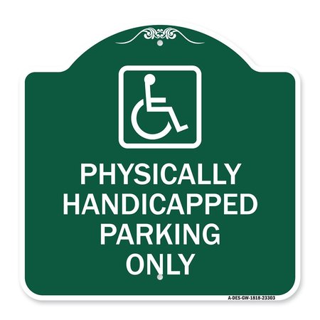 SIGNMISSION Physically Handicapped Parking W/ Graphic, Green & White Aluminum Sign, 18" x 18", GW-1818-23303 A-DES-GW-1818-23303